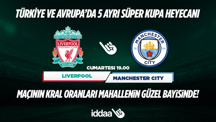 Liverpool- Manchester City maçının   Kral Oranlar’ı sadece Mahallenin Güzel Bayisinde
