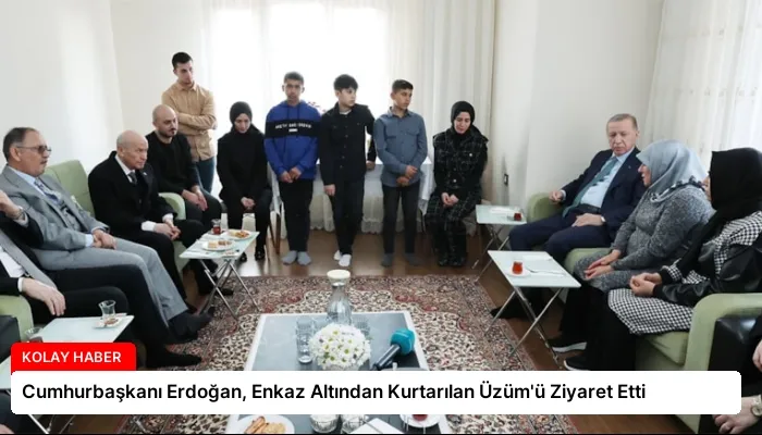 Cumhurbaşkanı Erdoğan, Enkaz Altından Kurtarılan Üzüm’ü Ziyaret Etti