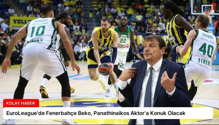 EuroLeague’de Fenerbahçe Beko, Panathinaikos Aktor’a Konuk Olacak