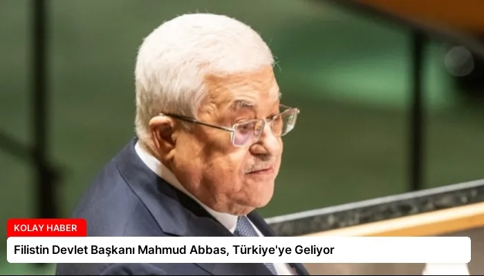 Filistin Devlet Başkanı Mahmud Abbas, Türkiye’ye Geliyor