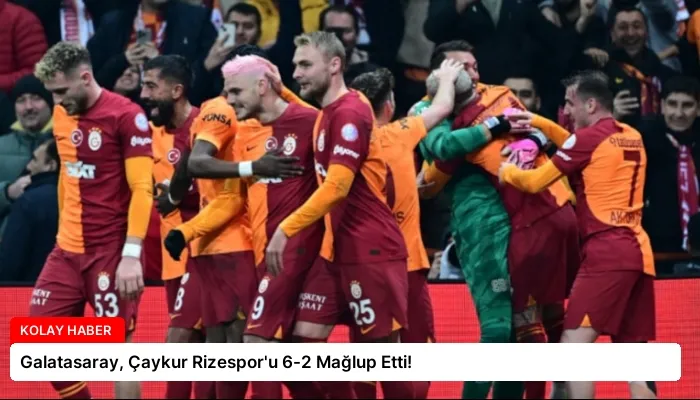 Galatasaray, Çaykur Rizespor’u 6-2 Mağlup Etti!
