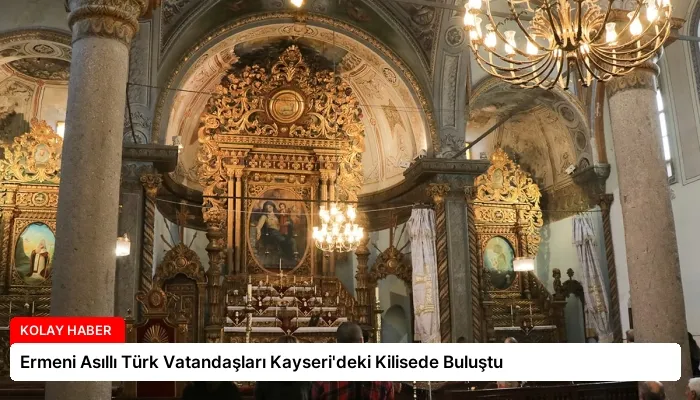 Ermeni Asıllı Türk Vatandaşları Kayseri’deki Kilisede Buluştu