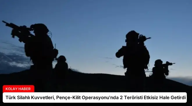 Türk Silahlı Kuvvetleri, Pençe-Kilit Operasyonu’nda 2 Teröristi Etkisiz Hale Getirdi