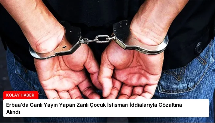 Erbaa’da Canlı Yayın Yapan Zanlı Çocuk İstismarı İddialarıyla Gözaltına Alındı