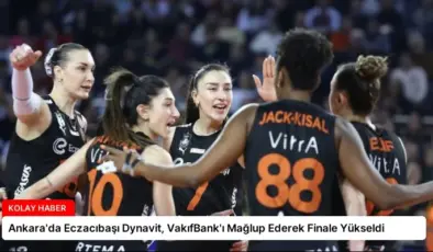 Ankara’da Eczacıbaşı Dynavit, VakıfBank’ı Mağlup Ederek Finale Yükseldi
