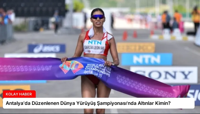 Antalya’da Düzenlenen Dünya Yürüyüş Şampiyonası’nda Altınlar Kimin?