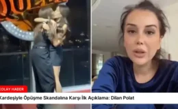 Kardeşiyle Öpüşme Skandalına Karşı İlk Açıklama: Dilan Polat