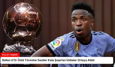 Ballon d’Or Ödül Törenine Saatler Kala Şaşırtan İddialar Ortaya Atıldı