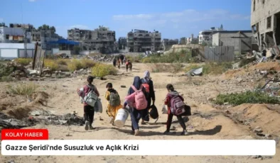 Gazze Şeridi’nde Susuzluk ve Açlık Krizi