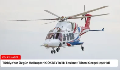 Türkiye’nin Özgün Helikopteri GÖKBEY’in İlk Teslimat Töreni Gerçekleştirildi