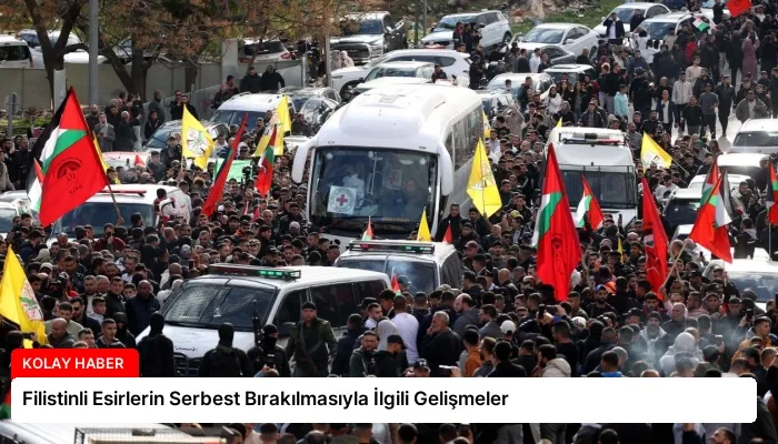 Filistinli Esirlerin Serbest Bırakılmasıyla İlgili Gelişmeler