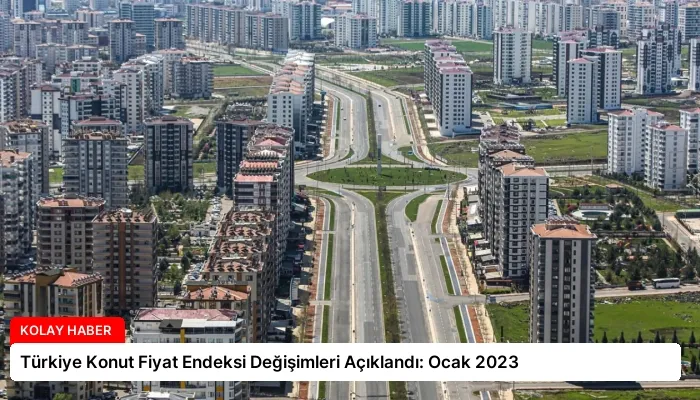 Türkiye Konut Fiyat Endeksi Değişimleri Açıklandı: Ocak 2023