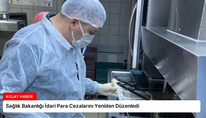 Sağlık Bakanlığı İdari Para Cezalarını Yeniden Düzenledi
