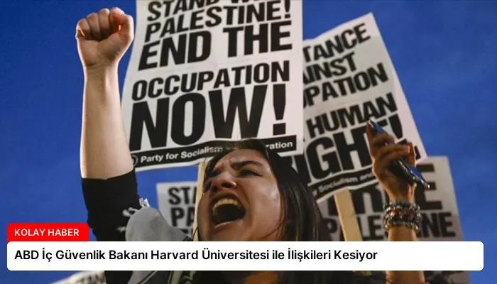 ABD İç Güvenlik Bakanı Harvard Üniversitesi ile İlişkileri Kesiyor