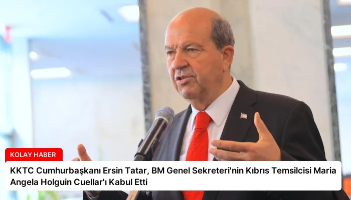 KKTC Cumhurbaşkanı Ersin Tatar, BM Genel Sekreteri’nin Kıbrıs Temsilcisi Maria Angela Holguin Cuellar’ı Kabul Etti