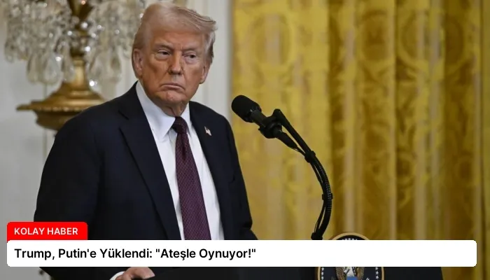 Trump, Putin’e Yüklendi: “Ateşle Oynuyor!”