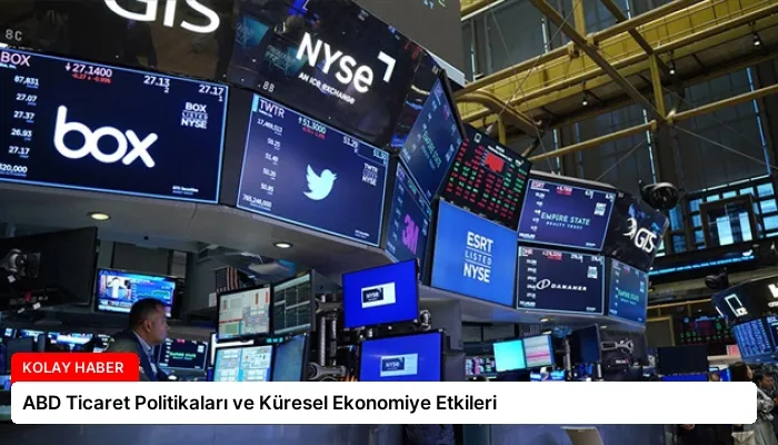 ABD Ticaret Politikaları ve Küresel Ekonomiye Etkileri