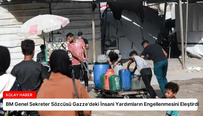 BM Genel Sekreter Sözcüsü Gazze’deki İnsani Yardımların Engellenmesini Eleştirdi