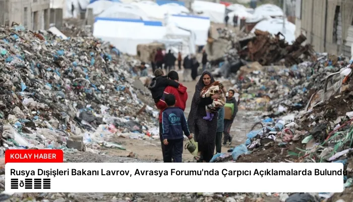 Rusya Dışişleri Bakanı Lavrov, Avrasya Forumu’nda Çarpıcı Açıklamalarda Bulundu ⏬👇