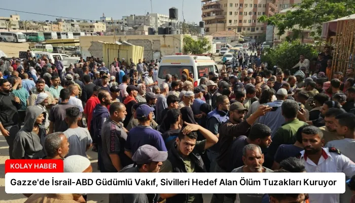 Gazze’de İsrail-ABD Güdümlü Vakıf, Sivilleri Hedef Alan Ölüm Tuzakları Kuruyor