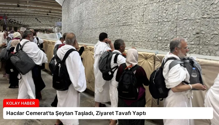 Hacılar Cemerat’ta Şeytan Taşladı, Ziyaret Tavafı Yaptı