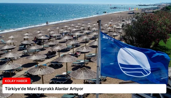 Türkiye’de Mavi Bayraklı Alanlar Artıyor
