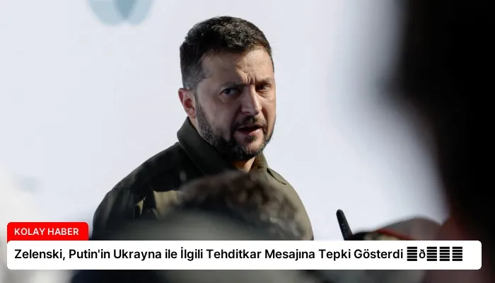 Zelenski, Putin’in Ukrayna ile İlgili Tehditkar Mesajına Tepki Gösterdi ⏬👇