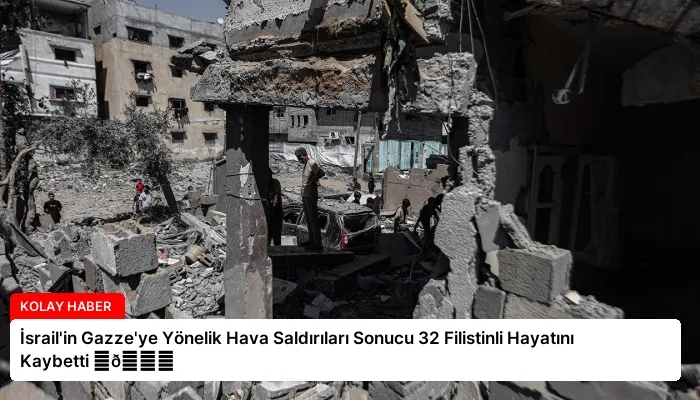 İsrail’in Gazze’ye Yönelik Hava Saldırıları Sonucu 32 Filistinli Hayatını Kaybetti ⏬👇