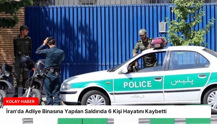 İran’da Adliye Binasına Yapılan Saldırıda 6 Kişi Hayatını Kaybetti