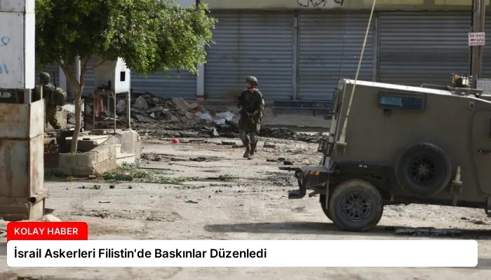 İsrail Askerleri Filistin’de Baskınlar Düzenledi