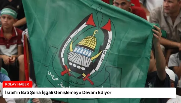 İsrail’in Batı Şeria İşgali Genişlemeye Devam Ediyor