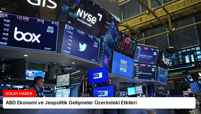 ABD Ekonomi ve Jeopolitik Gelişmeler Üzerindeki Etkileri