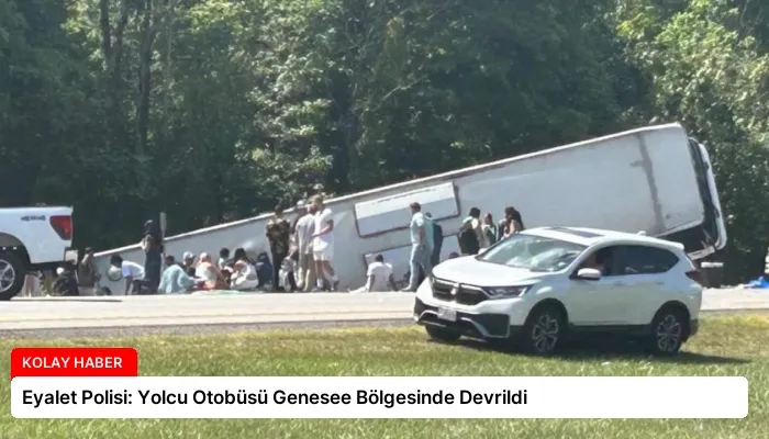 Eyalet Polisi: Yolcu Otobüsü Genesee Bölgesinde Devrildi