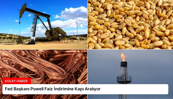 Fed Başkanı Powell Faiz İndirimine Kapı Aralıyor