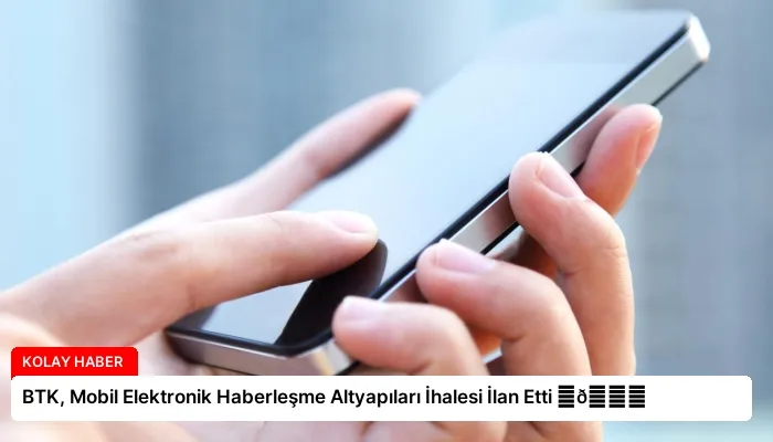 BTK, Mobil Elektronik Haberleşme Altyapıları İhalesi İlan Etti ⏬👇
