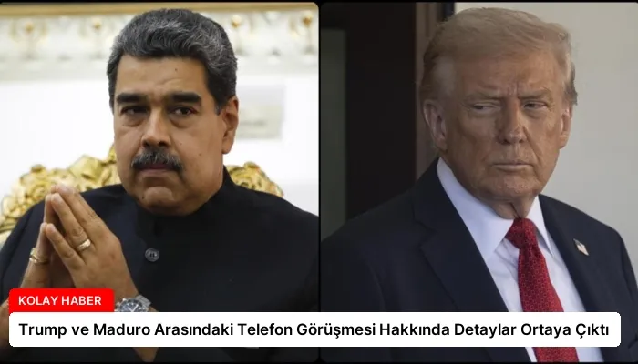 Trump ve Maduro Arasındaki Telefon Görüşmesi Hakkında Detaylar Ortaya Çıktı