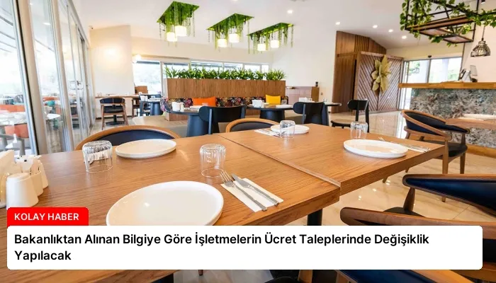 Bakanlıktan Alınan Bilgiye Göre İşletmelerin Ücret Taleplerinde Değişiklik Yapılacak