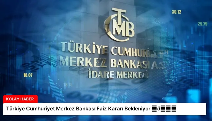 Türkiye Cumhuriyet Merkez Bankası Faiz Kararı Bekleniyor ⏬👇
