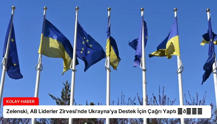 Zelenski, AB Liderler Zirvesi’nde Ukrayna’ya Destek İçin Çağrı Yaptı ⏬👇