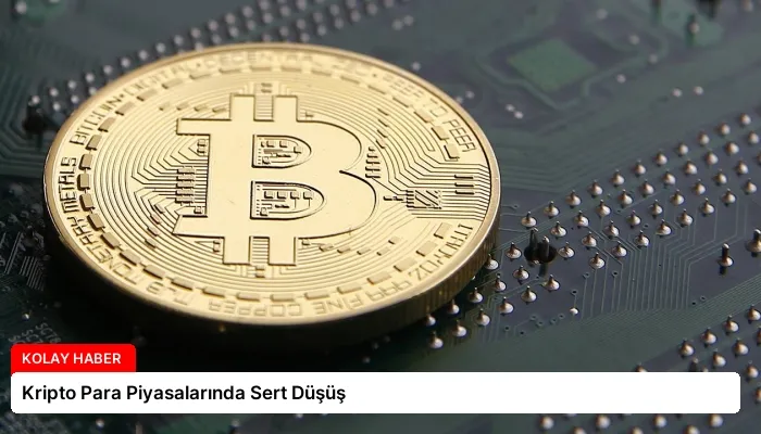 Kripto Para Piyasalarında Sert Düşüş
