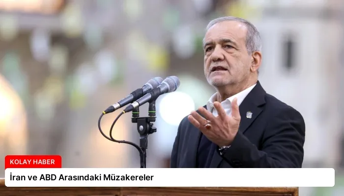 İran ve ABD Arasındaki Müzakereler