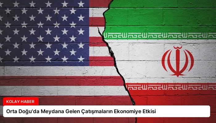 Orta Doğu’da Meydana Gelen Çatışmaların Ekonomiye Etkisi