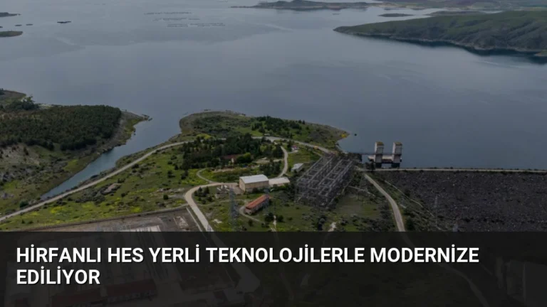 Hirfanlı HES Yerli Teknolojilerle Modernize Ediliyor