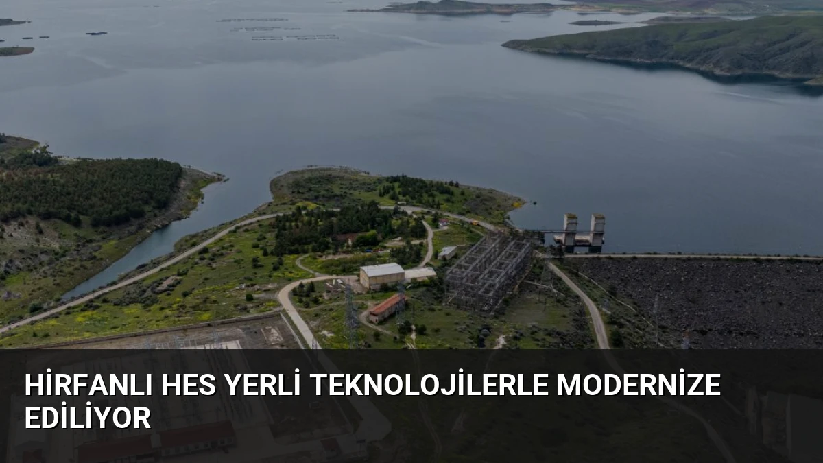 Hirfanlı HES Yerli Teknolojilerle Modernize Ediliyor