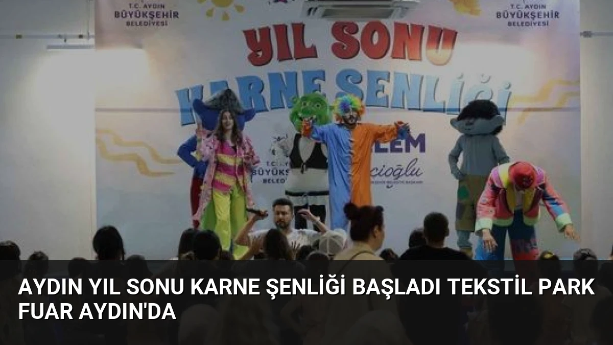 Aydın Yıl Sonu Karne Şenliği Başladı Tekstil Park Fuar Aydın’da
