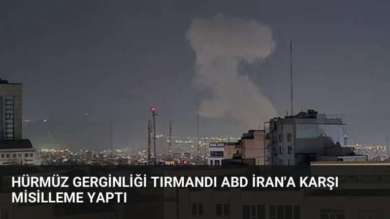 Hürmüz Gerginliği Tırmandı ABD İran’a Karşı Misilleme Yaptı