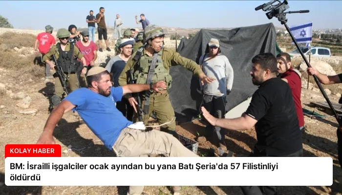 BM: İsrailli işgalciler ocak ayından bu yana Batı Şeria’da 57 Filistinliyi öldürdü