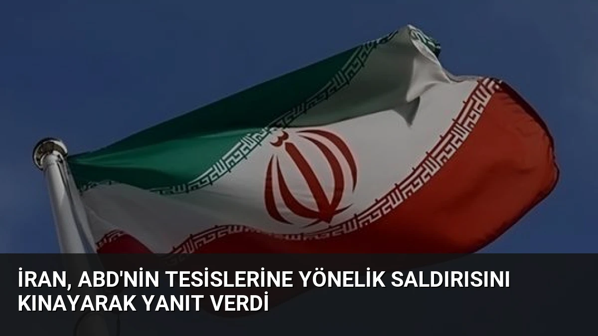 İran, ABD’nin Tesislerine Yönelik Saldırısını Kınayarak Yanıt Verdi