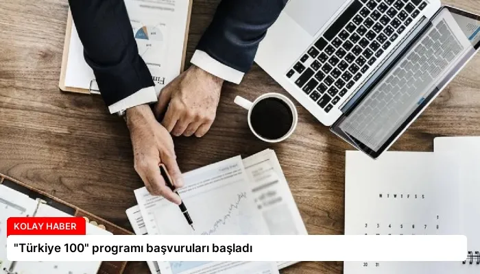 “Türkiye 100” programı başvuruları başladı