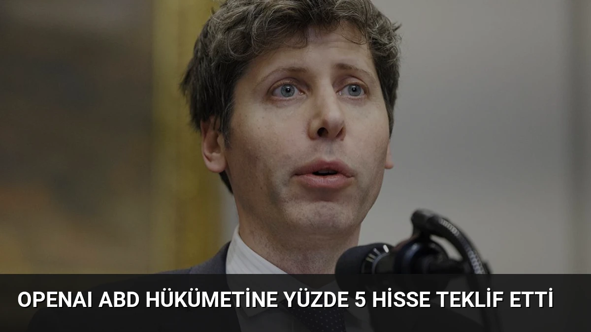 OpenAI ABD Hükümetine Yüzde 5 Hisse Teklif Etti